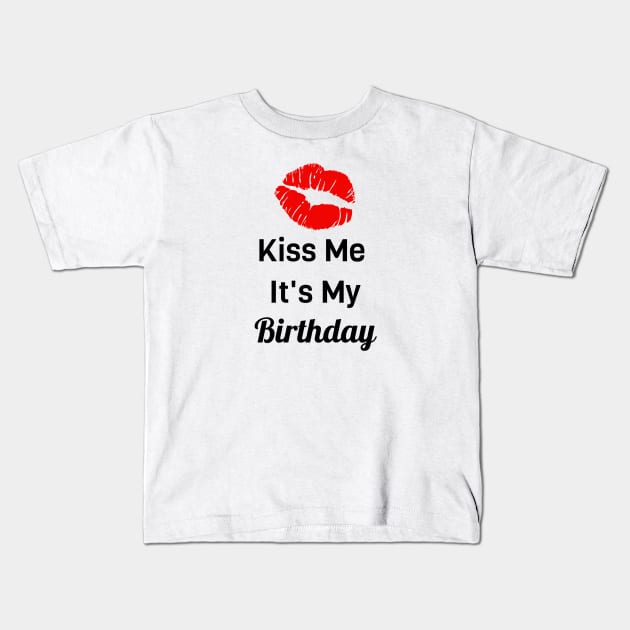 Kiss Me It's My Birthday Kids T-Shirt by Jitesh Kundra